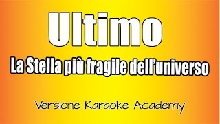 Ultimo -  La Stella Piu&#39; Fragile Dell&#39;universo (Versione Karaoke Academy Italia)
