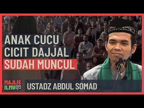 Ustadz Abdul Somad - Anak Cucu Cicit Dajjal Sudah Muncul