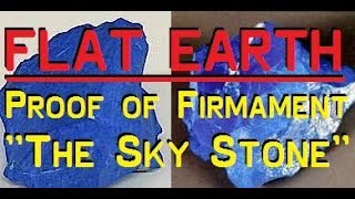 FLAT EARTH | Physical Proof of The Firmament? "THE SKY STONE" (2017)