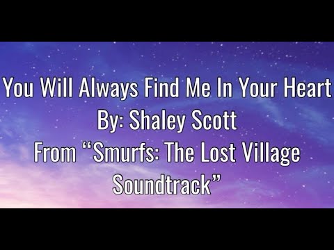 You Will Always Find Me In Your Heart - Shaley Scott From "Smurfs The Lost Village Soundtrack Lyrics