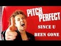 Pitch Perfect - Since U Been Gone (Parody) 