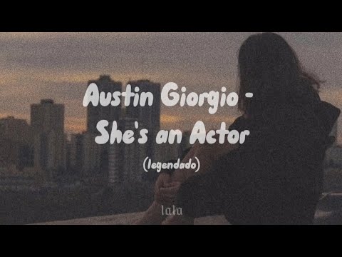 Austin Giorgio - She's an Actor (legendado)