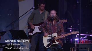 The Chapel Midtown Campus Sunday Morning Worship 9-30 Stand in Your Love(Josh Baldwin)