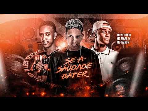 MC MARLEY, MC NETINHO E MC TAIRON - SE A SAUDADE BATER (REMIX BREGAFUNK)