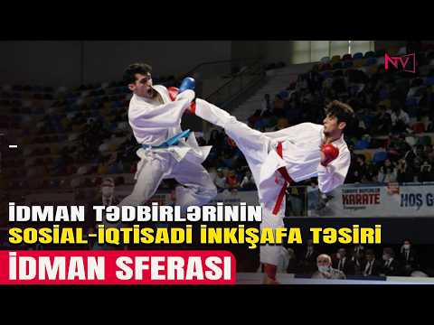 İDMAN SFERASI: İDMAN TƏDBİRLƏRİNİN SOSİAL-İQTİSADİ İNKİŞAFA TƏSİRİ 28.09.2026