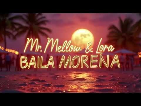 Mr. Mellow & Lora - Baila Morena