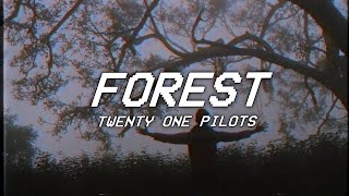 FOREST - twenty one pilots - lyrics