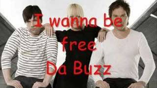 Da Buzz - I wanna be free