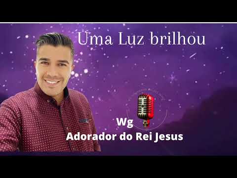 Uma Luz Brilhou - Adorador do Rei Jesus