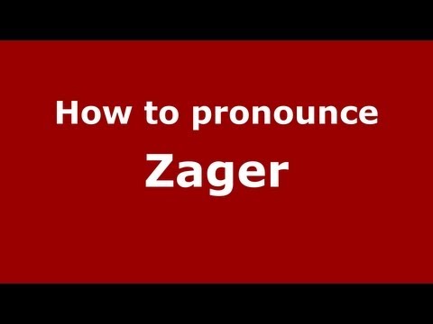 How to Pronounce Zager - PronounceNames.com
