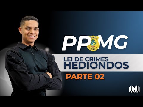 Lei de crimes Hediondos para PPMG-  Parte 02