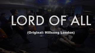 Lord of All (UNIFIED 2017 LIVE COVER | Original: Hillsong London)