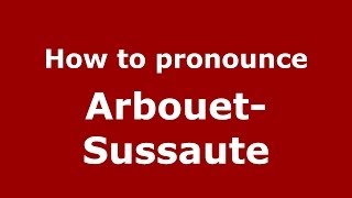 How to pronounce Arbouet-Sussaute