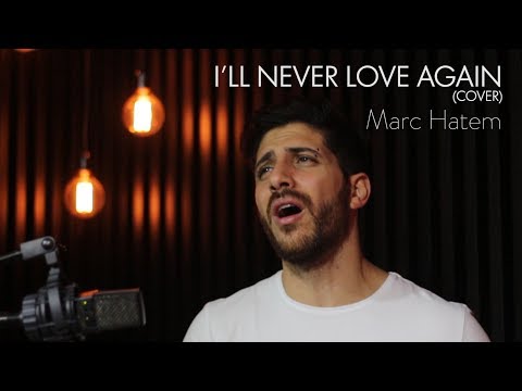 LADY GAGA - I'LL NEVER LOVE AGAIN | MARC HATEM COVER (A STAR IS BORN)