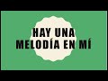 Hay una melodía en mí