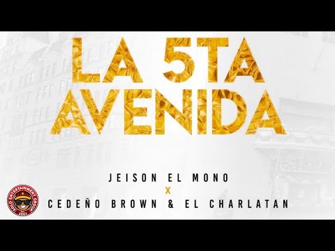 Jeison El Mono - LA 5TA AVENIDA (feat. Cedeno Brown & El Charlatan)