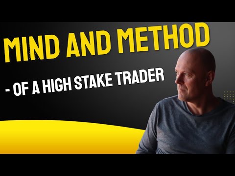 Mind and Method - of a High Stake Trader
