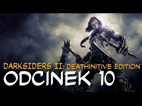 Zagrajmy w Darksiders II: Deathinitive Edition odc.10 "Kraina Umarłych"