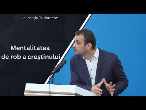 Mentalitatea de rob a creștinului - Laurențiu Tudorache | Ieremia 2:2-22