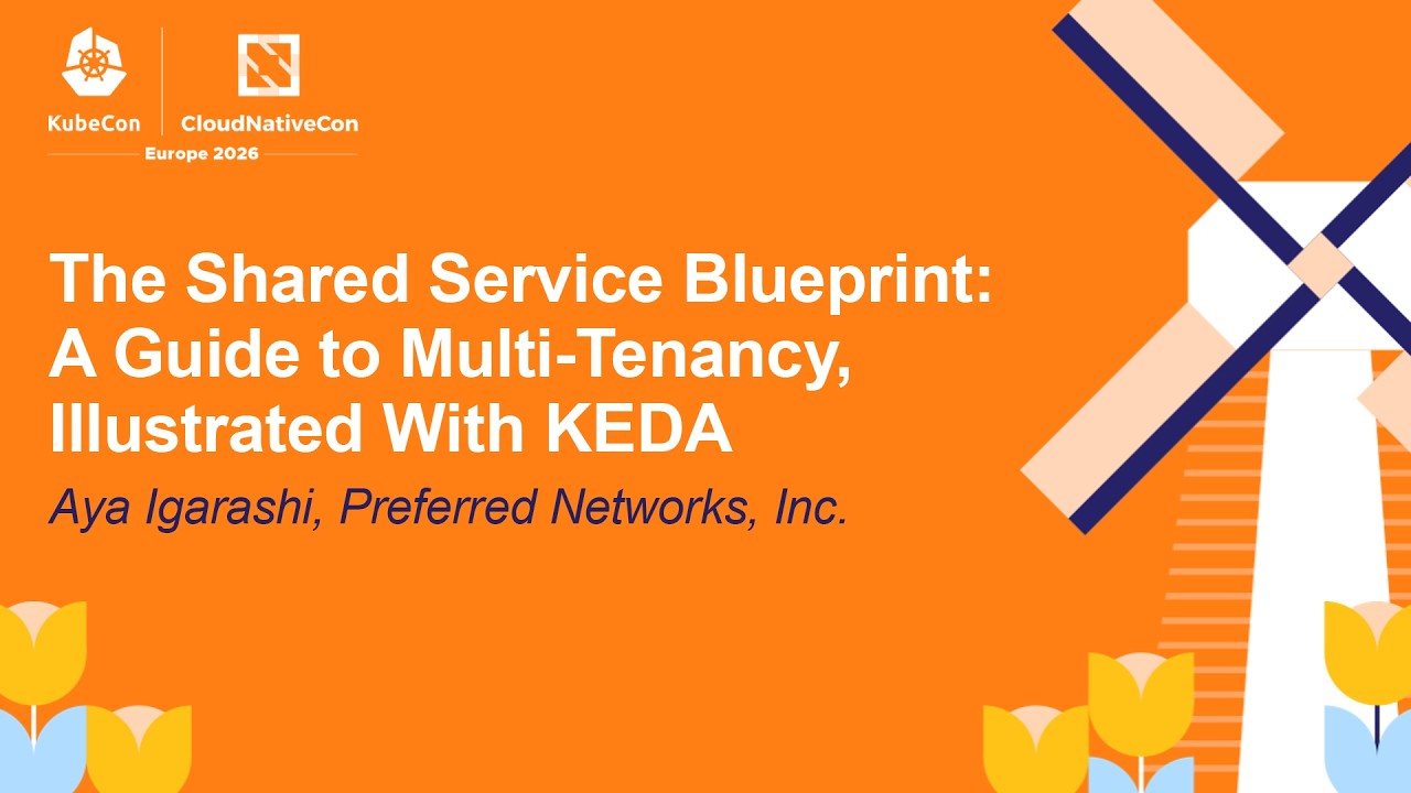The Shared Service Blueprint: A Guide to Multi-Tenancy, Illustrated With KEDA - Aya Igarashi