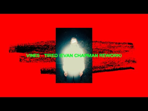 Vines - Tired (Evan Chapman Rework) [Official Lyric Video]