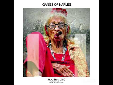 Gangs Of Naples  - House Music (Emanuele Esposito Remix) (Switchlab)