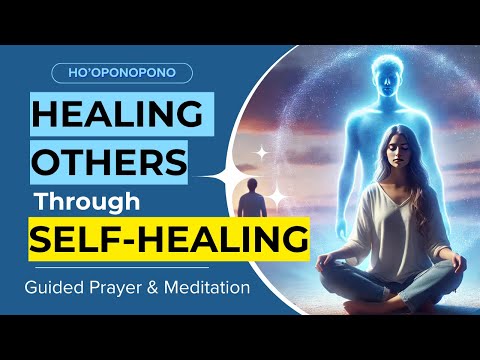 Guided Meditation & Prayer for Healing Others Through Self Healing & Love #hooponopono