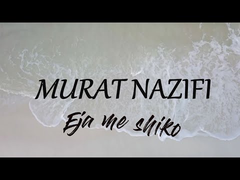 Murat Nazifi - Eja me shiko