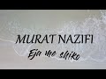 Eja Me Shiko Murat Nazifi