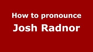 How to pronounce Josh Radnor