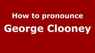 How to pronounce George Clooney