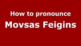 How to pronounce Movsas Feigins