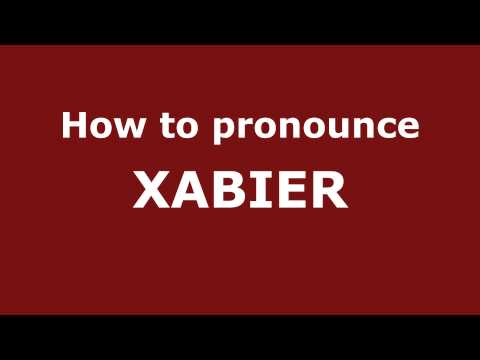 How to Pronounce XABIER in Spanish - PronounceNames.com