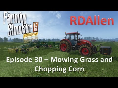 Farming Simulator 15 Gold Edition Sosnovka E30 - Mowing Grass and Chopping Corn