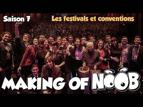 NOOB : MAKING OF SAISON 7 - part 7 - Les festivals et conventions