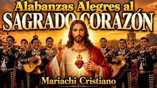 16 Alabanzas Alegres al Sagrado Corazón | Mariachi Cristiano