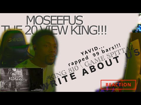 YAVID rapped 99 BARS!! KING 810 | GAME SPITTAZ - WRITE ABOUT US #reaction #moseefus #the20viewking