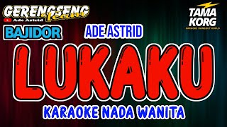 Download lagu LUKAKU KARAOKE!! Ade Astrid | Bajidor mp3
