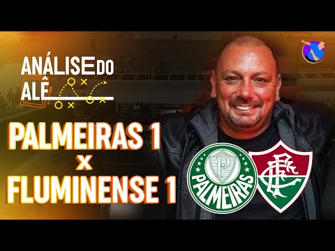 Empate ruim para os dois - Palmeiras 1 x 1 Fluminense - Análise do Ale Oliveira
