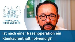 Ist nach einer Nasenoperation ein Klinikaufenthalt notwendig?
