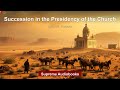 Succession in the Presidency of the Church transcript