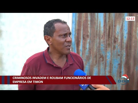 Criminosos invadem empresa e roubam funcionários em Timon 10 12 2021