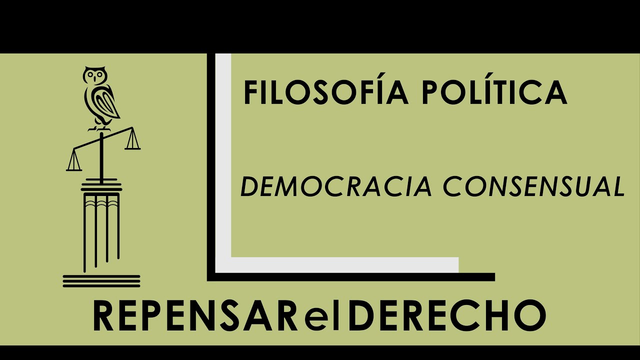 Democracia Consensual - Sesión 7 | Filosofía Política | Profesor Óscar Mejía Quintana