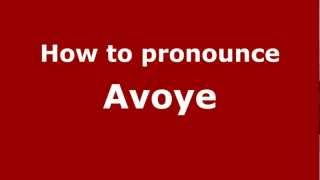How to pronounce Avoye