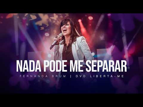Fernanda Brum - Nada Pode Me Separar | DVD Liberta-me