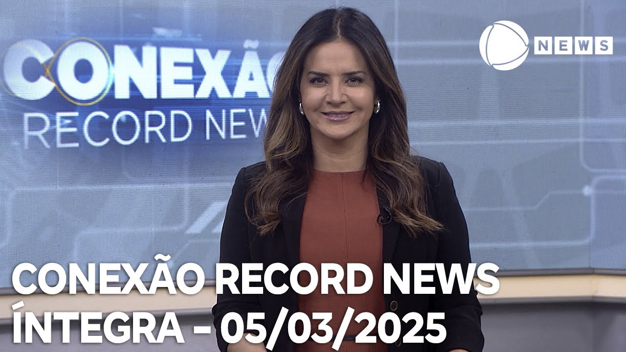 Conexão Record News - 05/03/2025