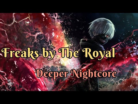 Nightcore Deeper (Sexier) Version | Freaks - The Royal