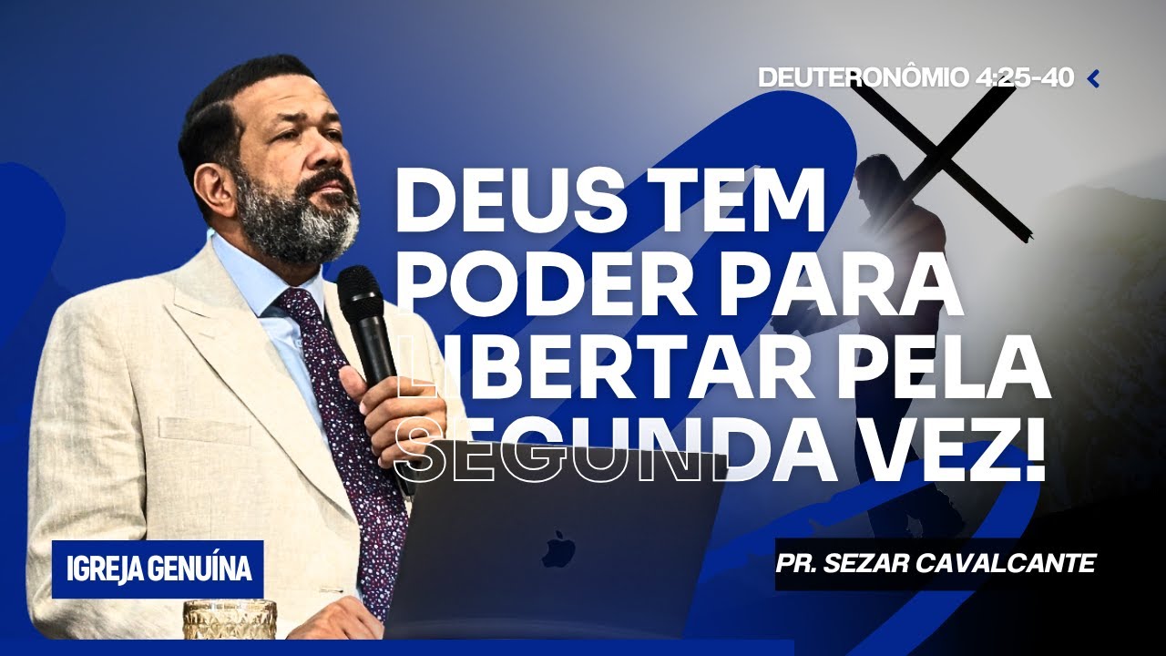 DEUS TEM PODER PARA LIBERTAR PELA SEGUNDA VEZ | PR. SEZAR CAVALCANTE