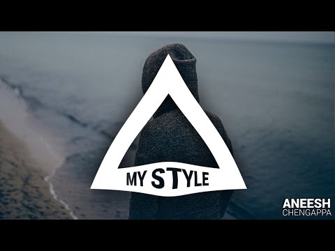 Aneesh Chengappa - My Style [FREE DOWNLOAD]