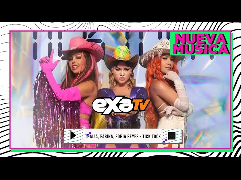 Thalía, Farina, Sofía Reyes - TICK TOCK #NuevaMúsica en EXA TV